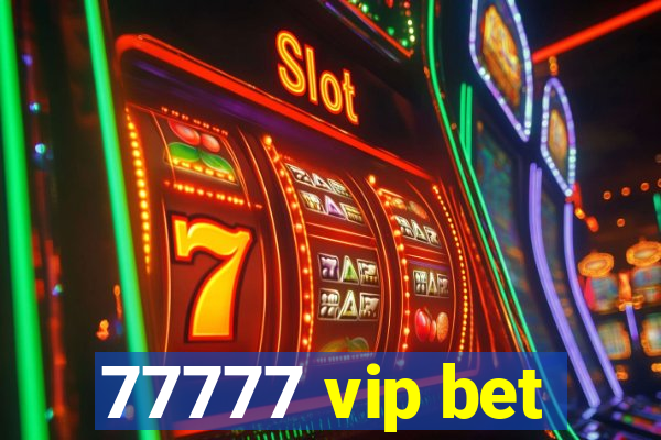 77777 vip bet